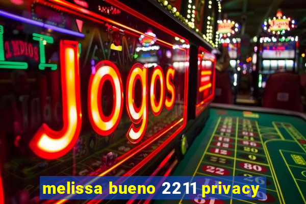 melissa bueno 2211 privacy